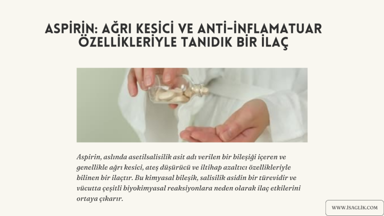 Aspirin: Ağrı Kesici ve Anti-İnflamatuar Özellikleriyle Tanıdık Bir İlaç