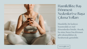 Hamilelik, bir kadının hayatındaki en özel dönemlerden biridir. Ancak, bu süreç bazen baş dönmesi gibi rahatsızlıkları da beraberinde getirebilir.