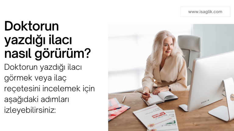 Doktorun yazdığı ilacı nasıl görürüm?