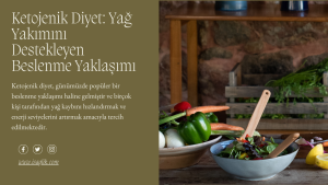 Ketojenik Diyet Yağ Yakımını Destekleyen Beslenme Yaklaşımı