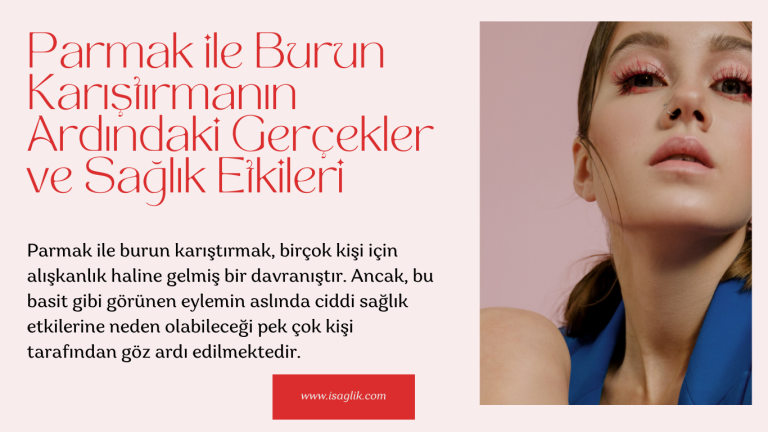 Parmak ile Burun Karıştırmanın Ardındaki Gerçekler ve Sağlık Etkileri