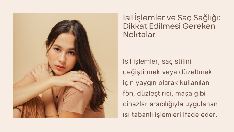 Isıl İşlemler ve Saç Sağlığı: Dikkat Edilmesi Gereken Noktalar