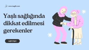 Yasli-sagliginda-dikkat-edilmesi-gerekenler-300x169 Yaşlı sağlığında dikkat edilmesi gerekenler