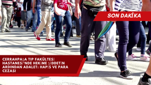 Cerrahpaşa Tıp Fakültesi Hastanesi'nde Hekime Şiddetin Ardından Adalet: Hapis ve Para Cezası