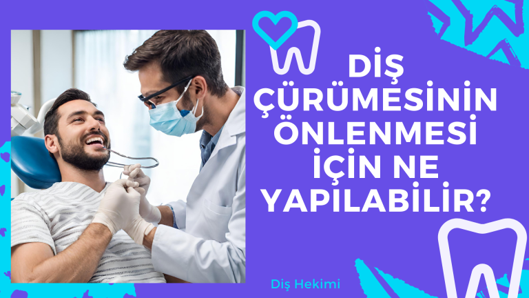 Diş çürümesinin önlenmesi için ne yapılabilir?