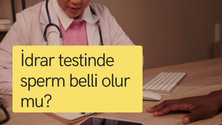İdrar testinde sperm belli olur mu?