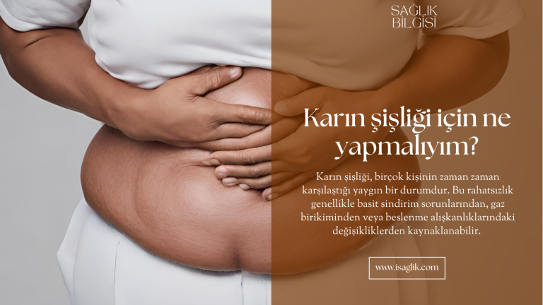 Karın şişliği için ne yapmalıyım?