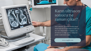 Karın ultrason sonucu ne zaman çıkar?