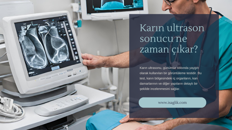 Karın ultrason sonucu ne zaman çıkar?