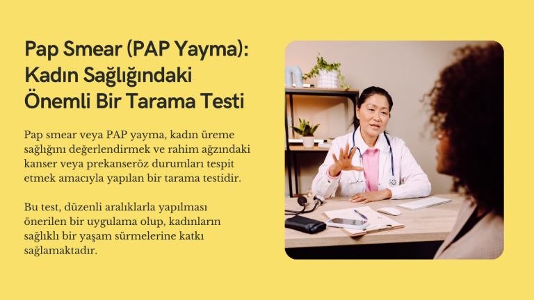 Pap Smear (PAP Yayma): Kadın Sağlığındaki Önemli Bir Tarama Testi