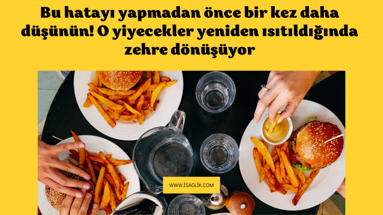 Bu hatayı yapmadan önce bir kez daha düşünün! O yiyecekler yeniden ısıtıldığında zehre dönüşüyor