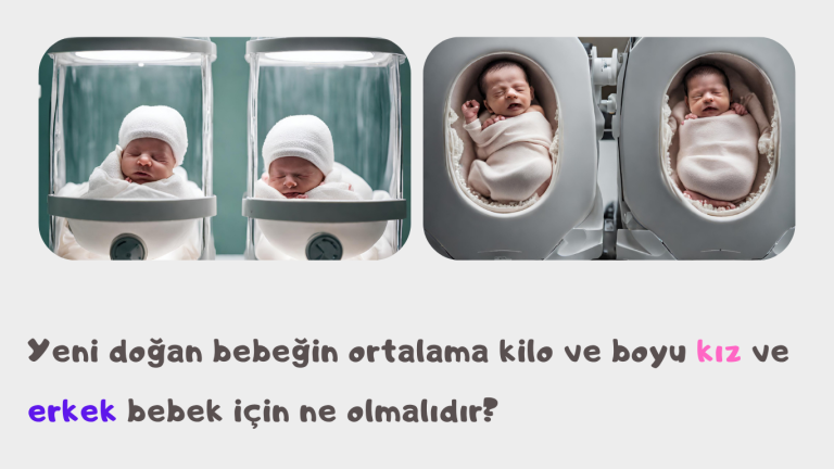 Yeni doğan bebeğin ortalama kilo ve boyu kız ve erkek bebek için ne olmalıdır?