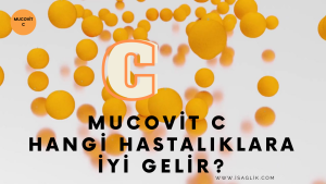 Mucovit C hangi hastalıklara iyi gelir?