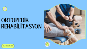 Ortopedik Rehabilitasyon